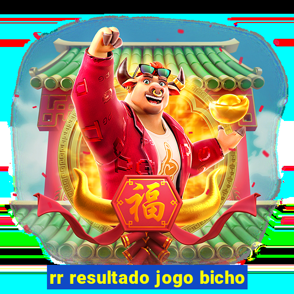 rr resultado jogo bicho